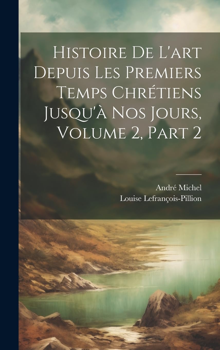 Histoire De L'art Depuis Les Premiers Temps Chrétiens Jusqu'à Nos Jours, Volume 2, part 2 Architecture