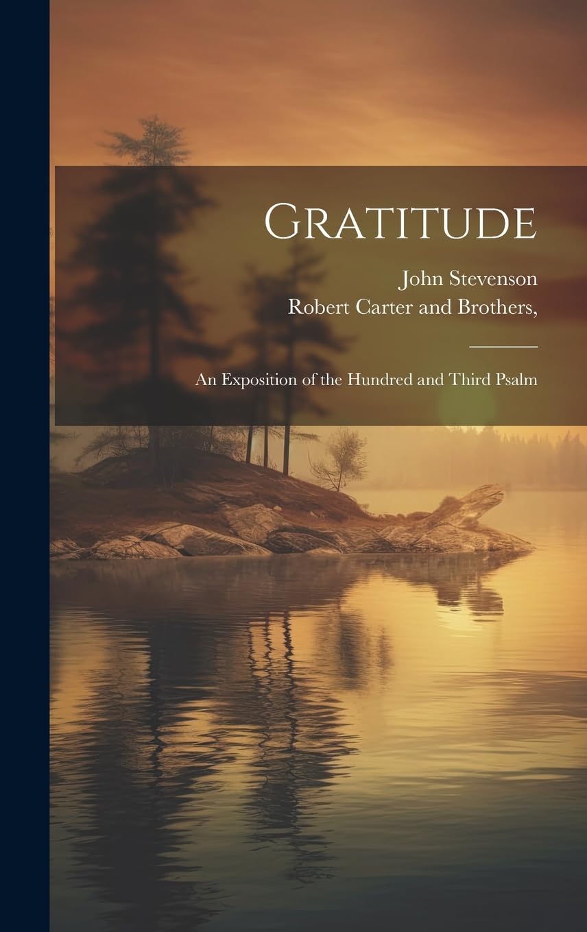 Gratitude: An Exposition of the Hundred and Third Psalm Contemporary literature