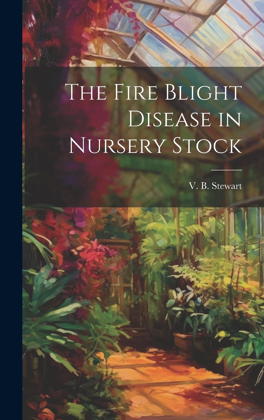 The Fire Blight Disease in Nursery Stock Natural Sciences