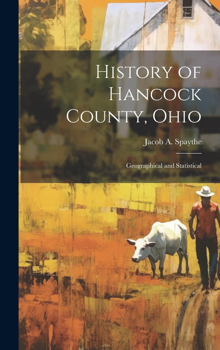 History of Hancock County, Ohio: Geographical and Statistical Politics & History