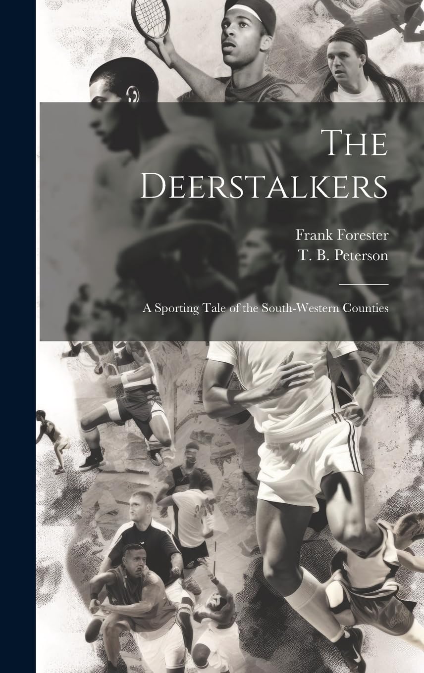 The Deerstalkers: A Sporting Tale of the South-Western Counties Contemporary literature