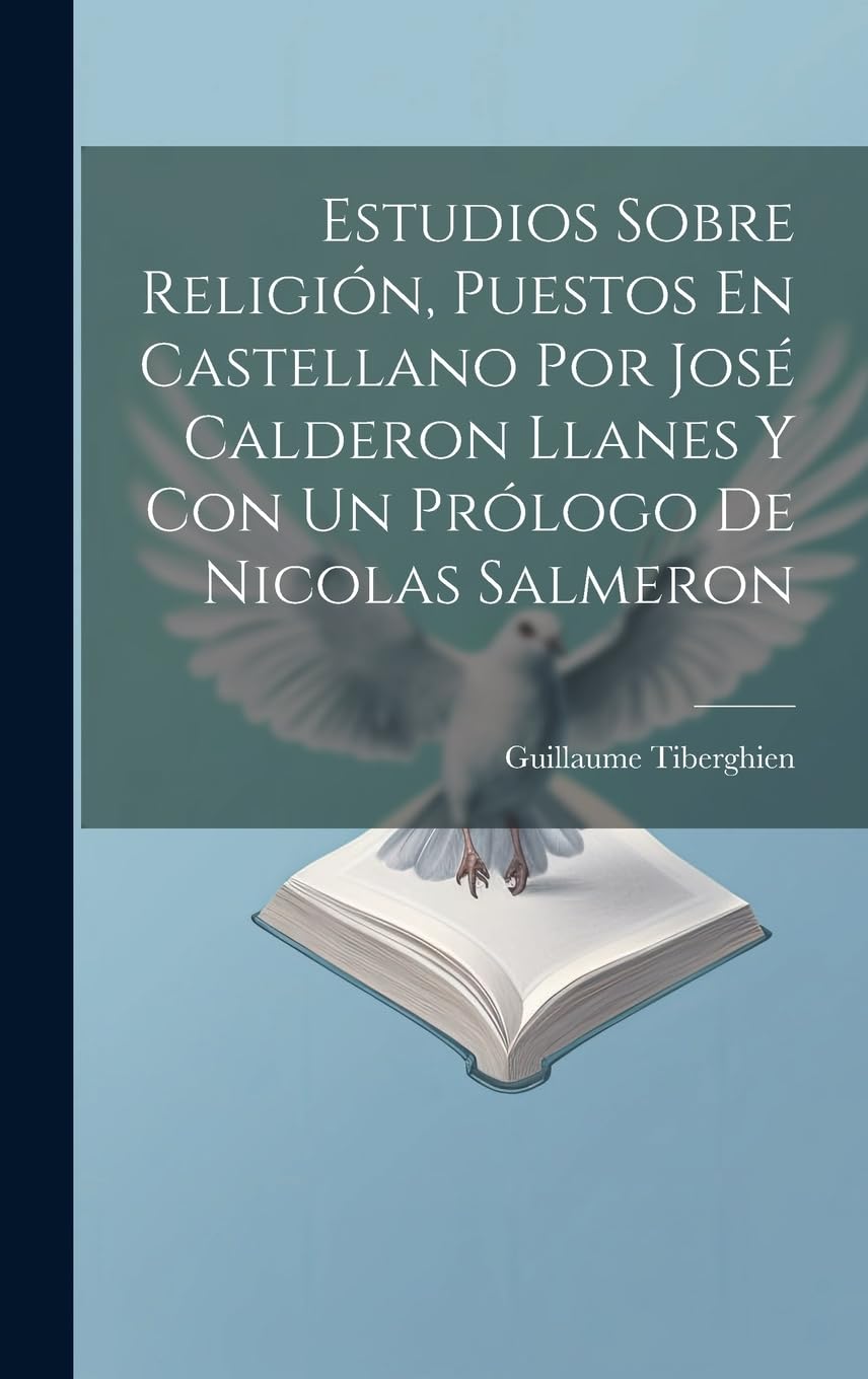Estudios Sobre Religión, Puestos En Castellano Por José Calderon Llanes Y Con Un Prólogo De Nicolas Salmeron Politics & History
