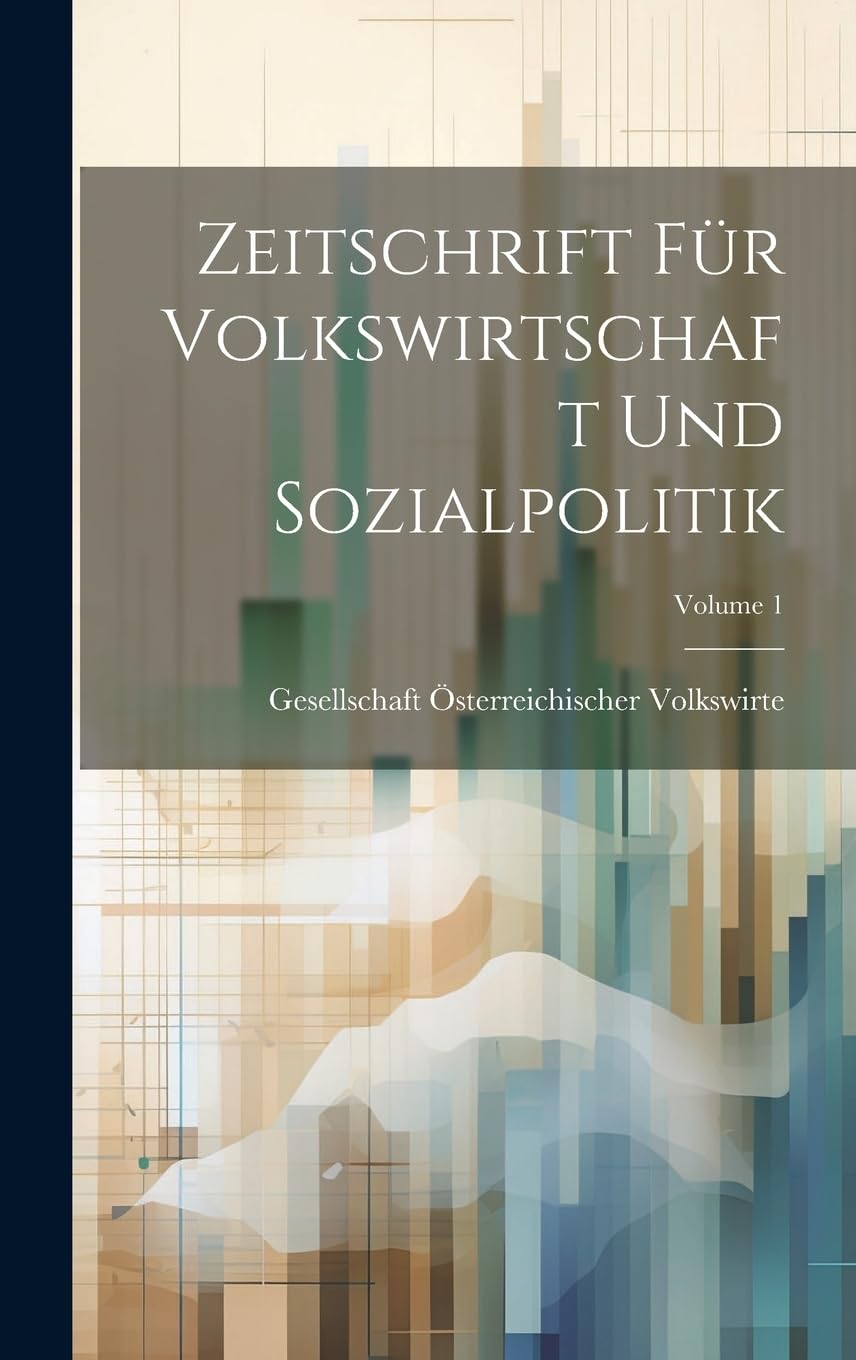 Zeitschrift Für Volkswirtschaft Und Sozialpolitik; Volume 1 Business, Finance & Career