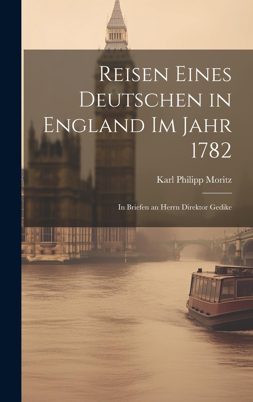 Reisen eines Deutschen in England im Jahr 1782: In Briefen an Herrn Direktor Gedike Leisure, Home & Garden