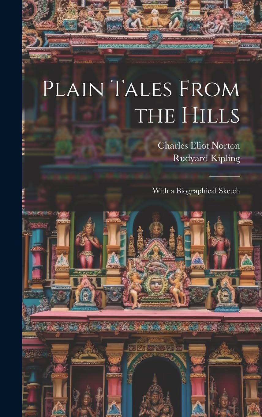 Plain Tales From the Hills: With a Biographical Sketch Historical Fiction