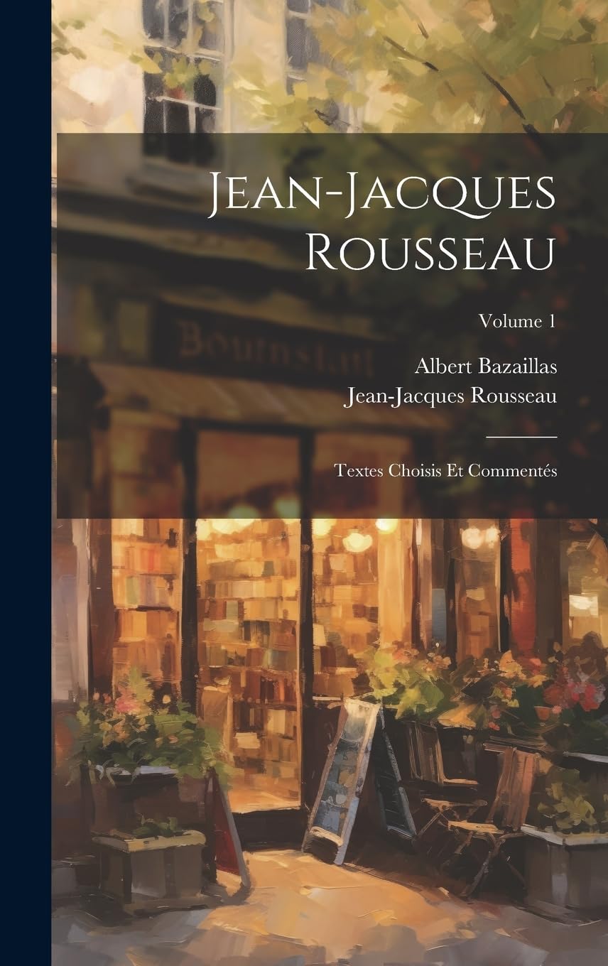 Jean-Jacques Rousseau: Textes Choisis Et Commentés; Volume 1 Contemporary literature