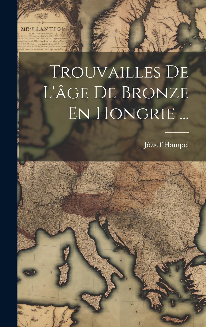 Trouvailles De L'âge De Bronze En Hongrie ... Politics & History