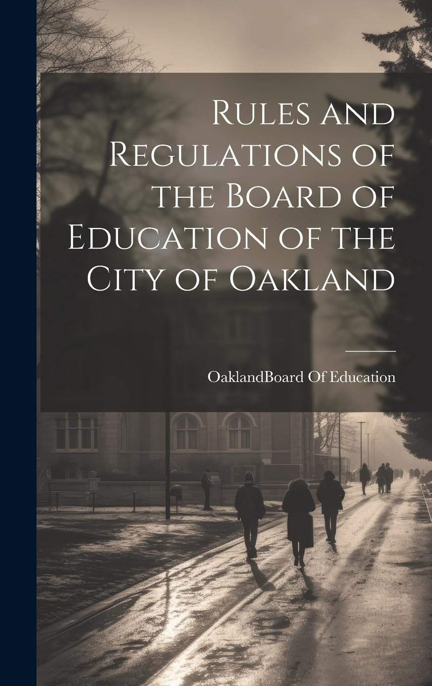 Rules and Regulations of the Board of Education of the City of Oakland Education & Training