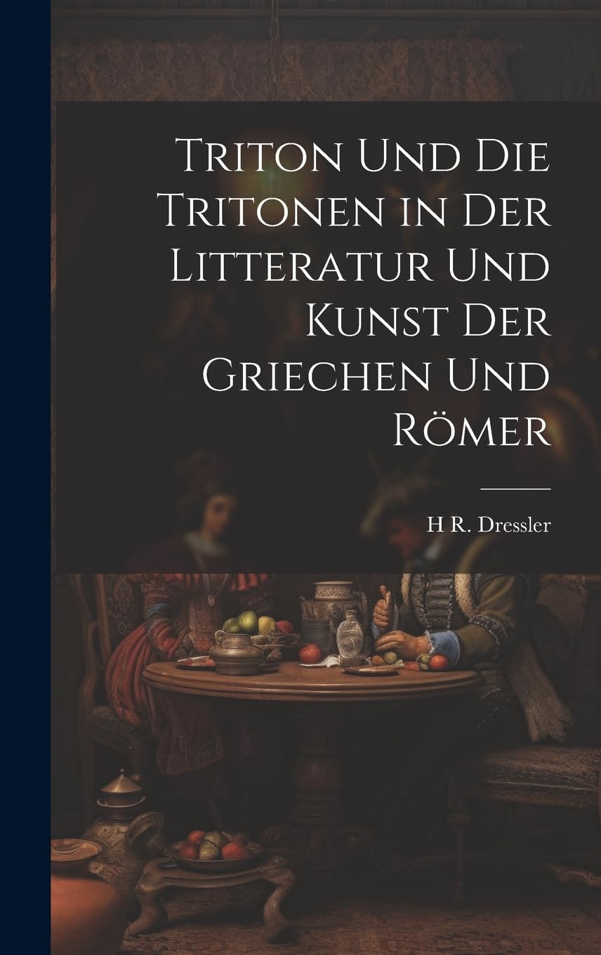 Triton Und Die Tritonen in Der Litteratur Und Kunst Der Griechen Und Römer Film, Art & Culture