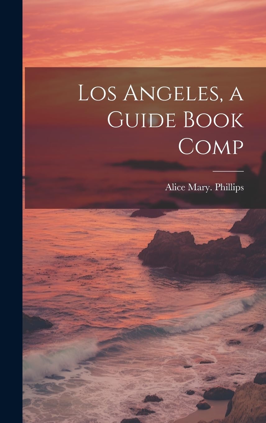 Los Angeles, a Guide Book Comp Leisure, Home & Garden