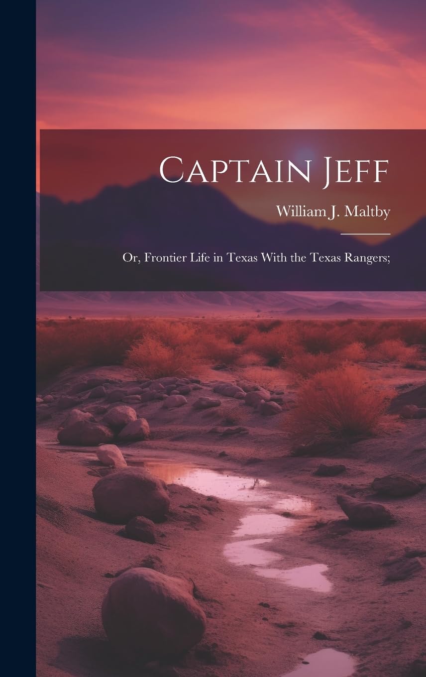 Captain Jeff; or, Frontier Life in Texas With the Texas Rangers; Politics & History