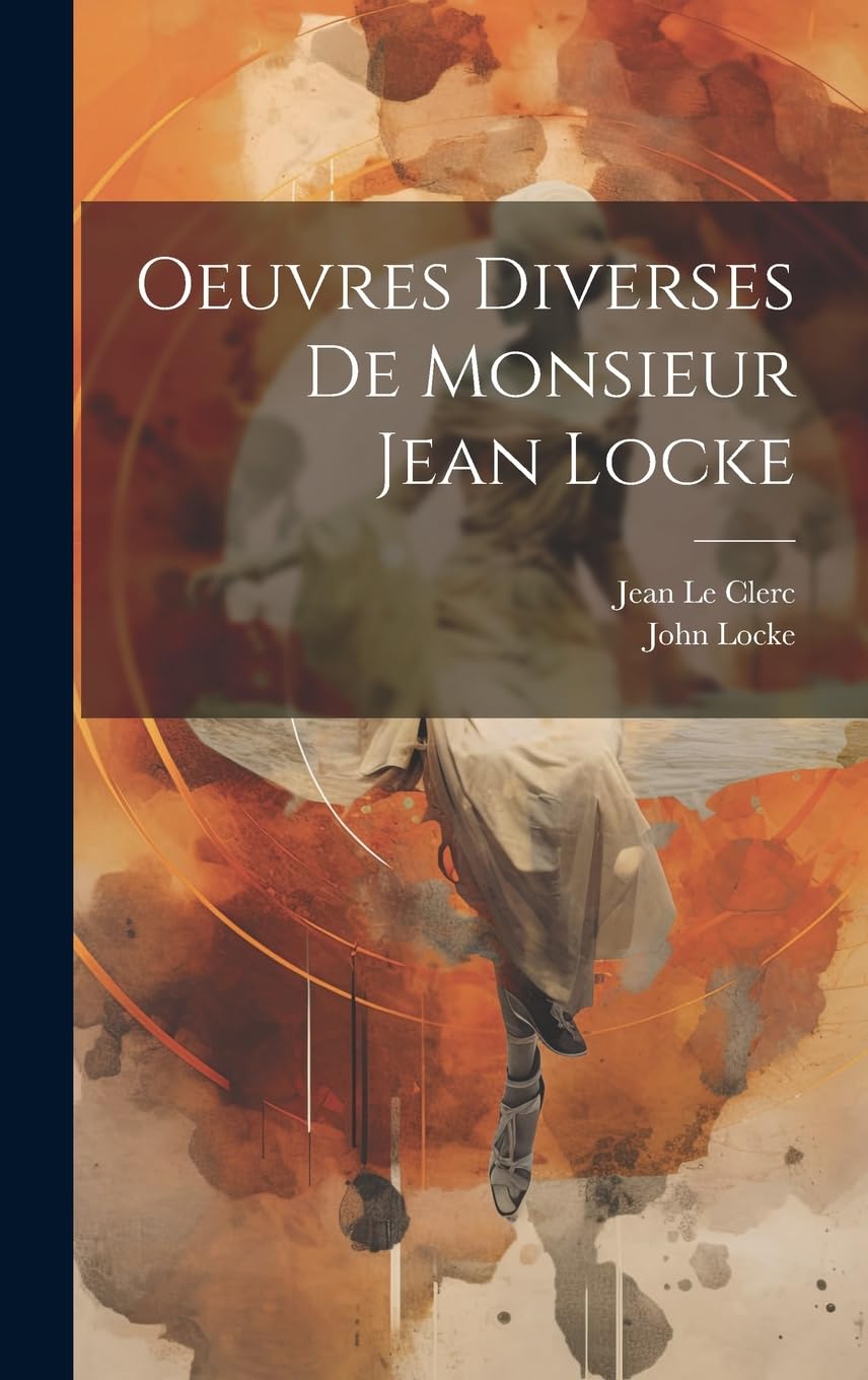 Oeuvres diverses de Monsieur Jean Locke Philosophy