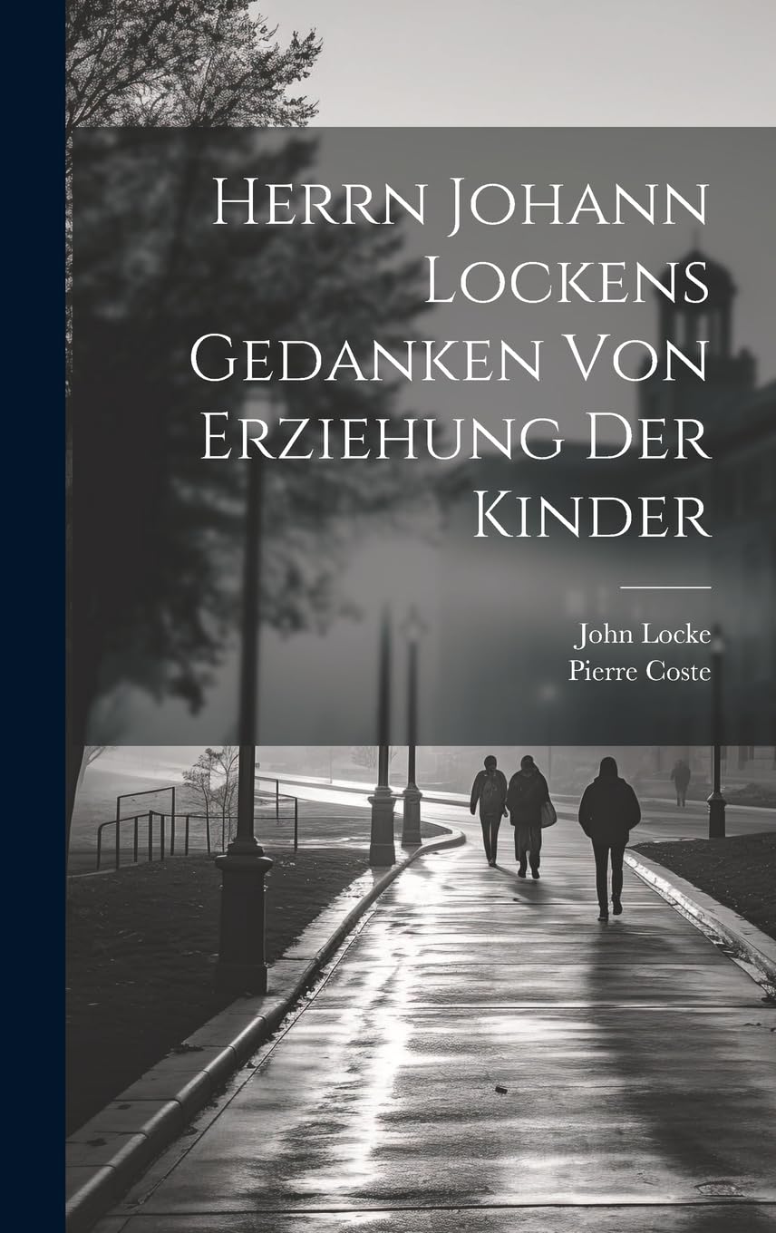 Herrn Johann Lockens Gedanken von Erziehung der Kinder Foreign Languages ​​& Dictionaries
