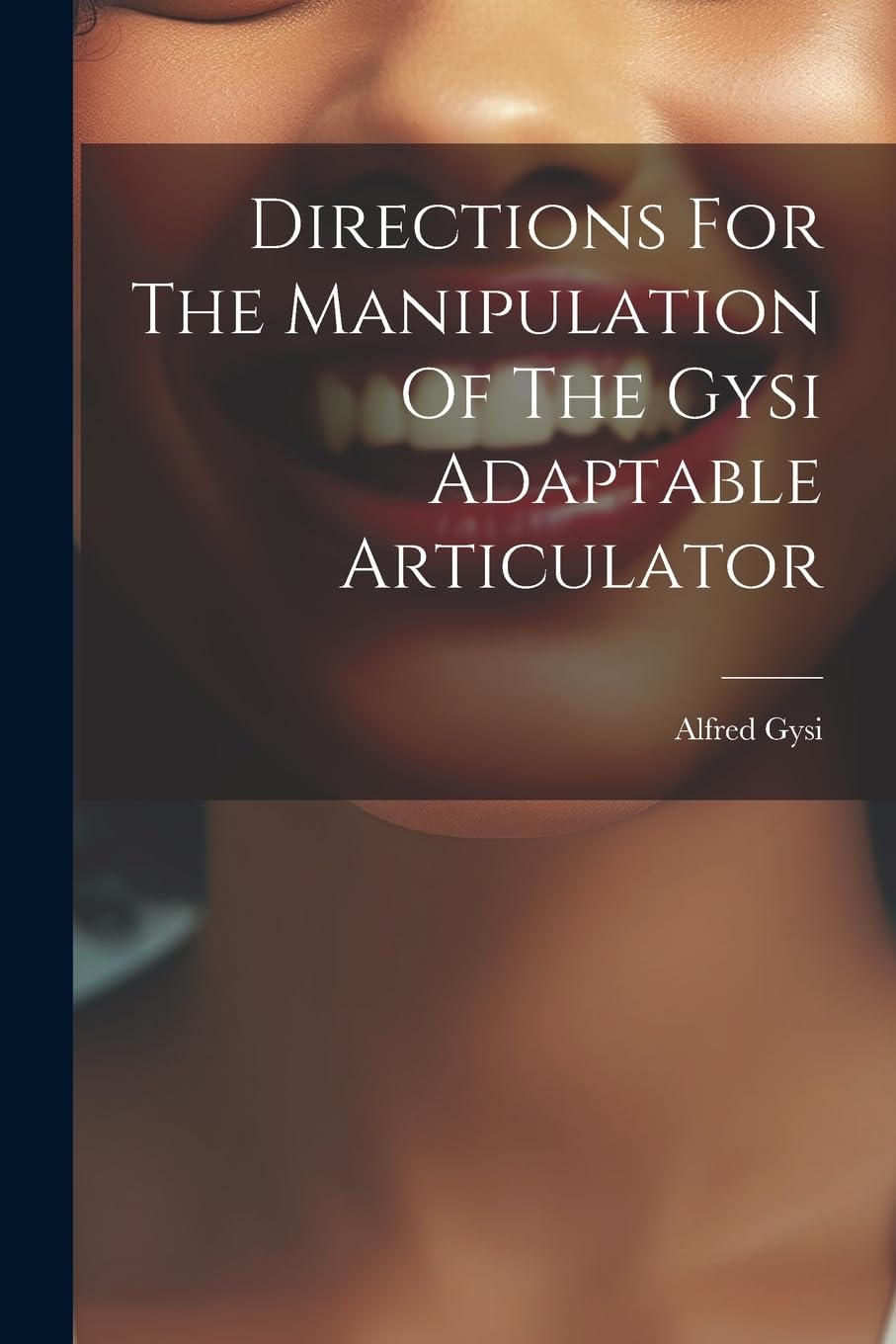 Directions For The Manipulation Of The Gysi Adaptable Articulator Medicine