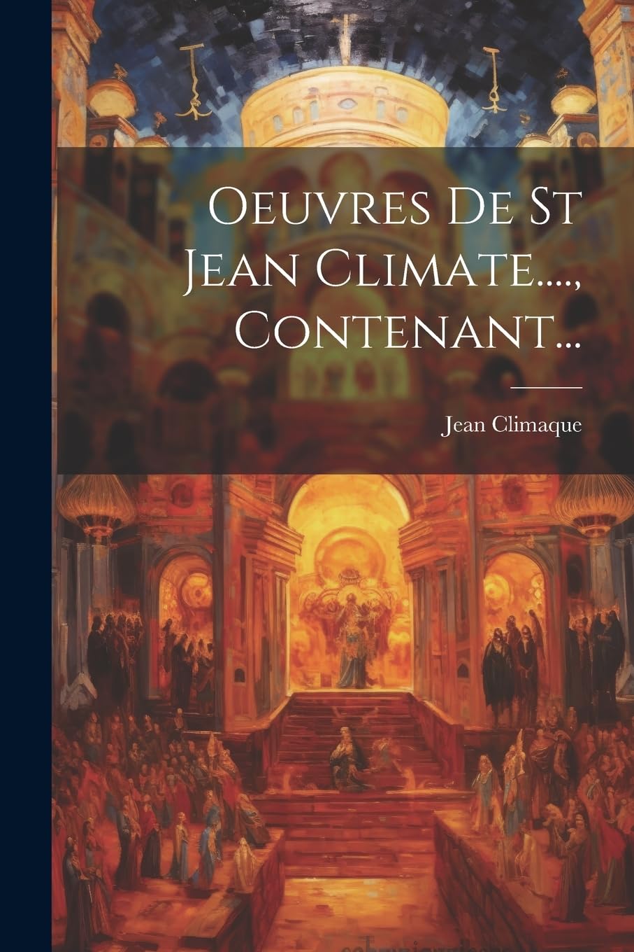 Oeuvres De St Jean Climate...., Contenant... Politics & History