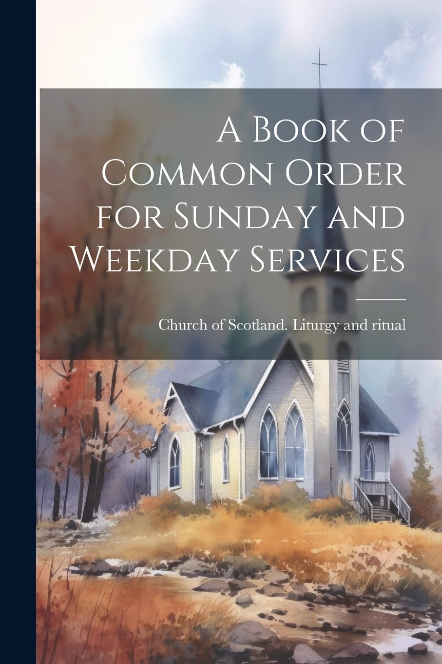 A Book of Common Order for Sunday and Weekday Services Politics & History