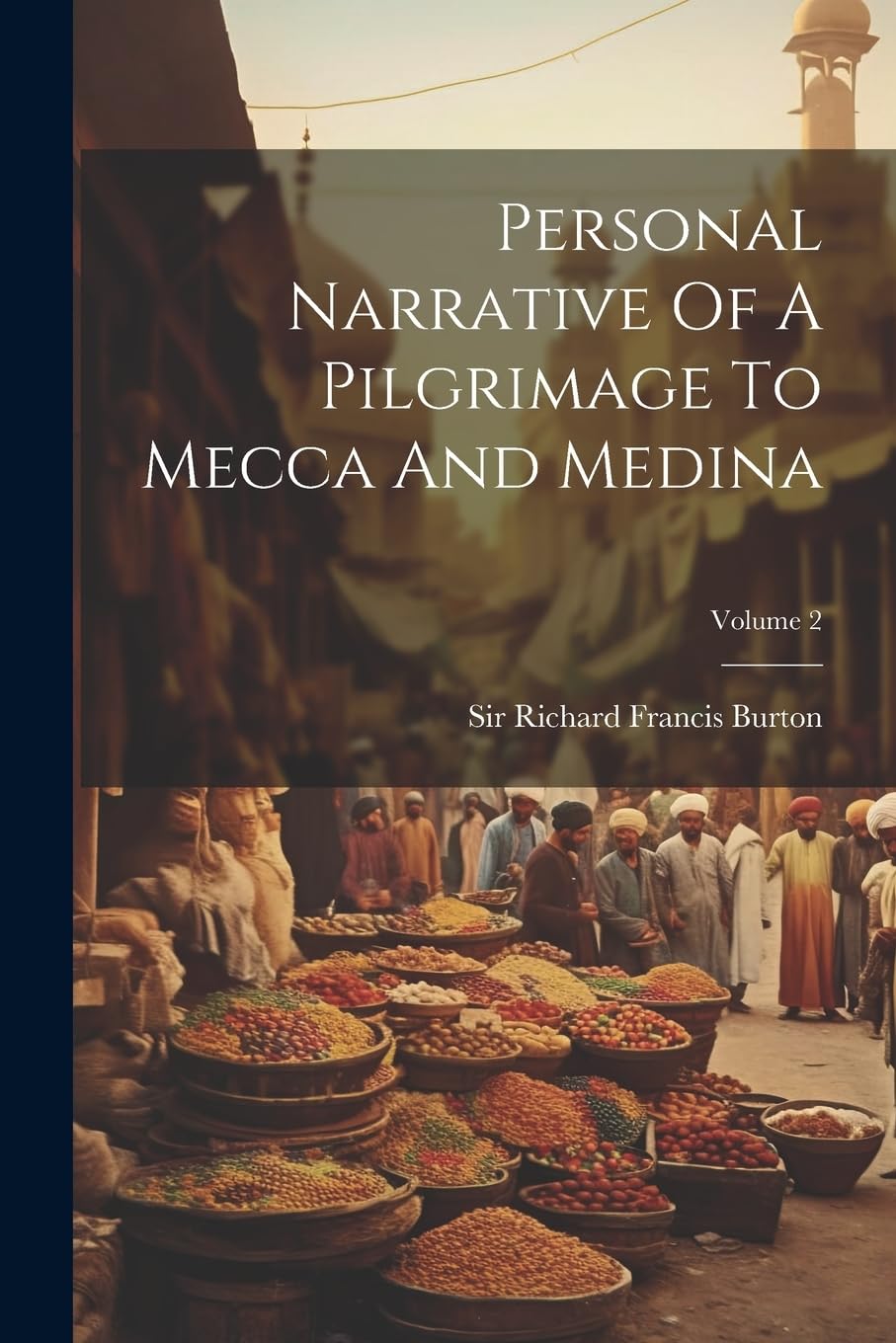 Personal Narrative Of A Pilgrimage To Mecca And Medina; Volume 2 Leisure, Home & Garden