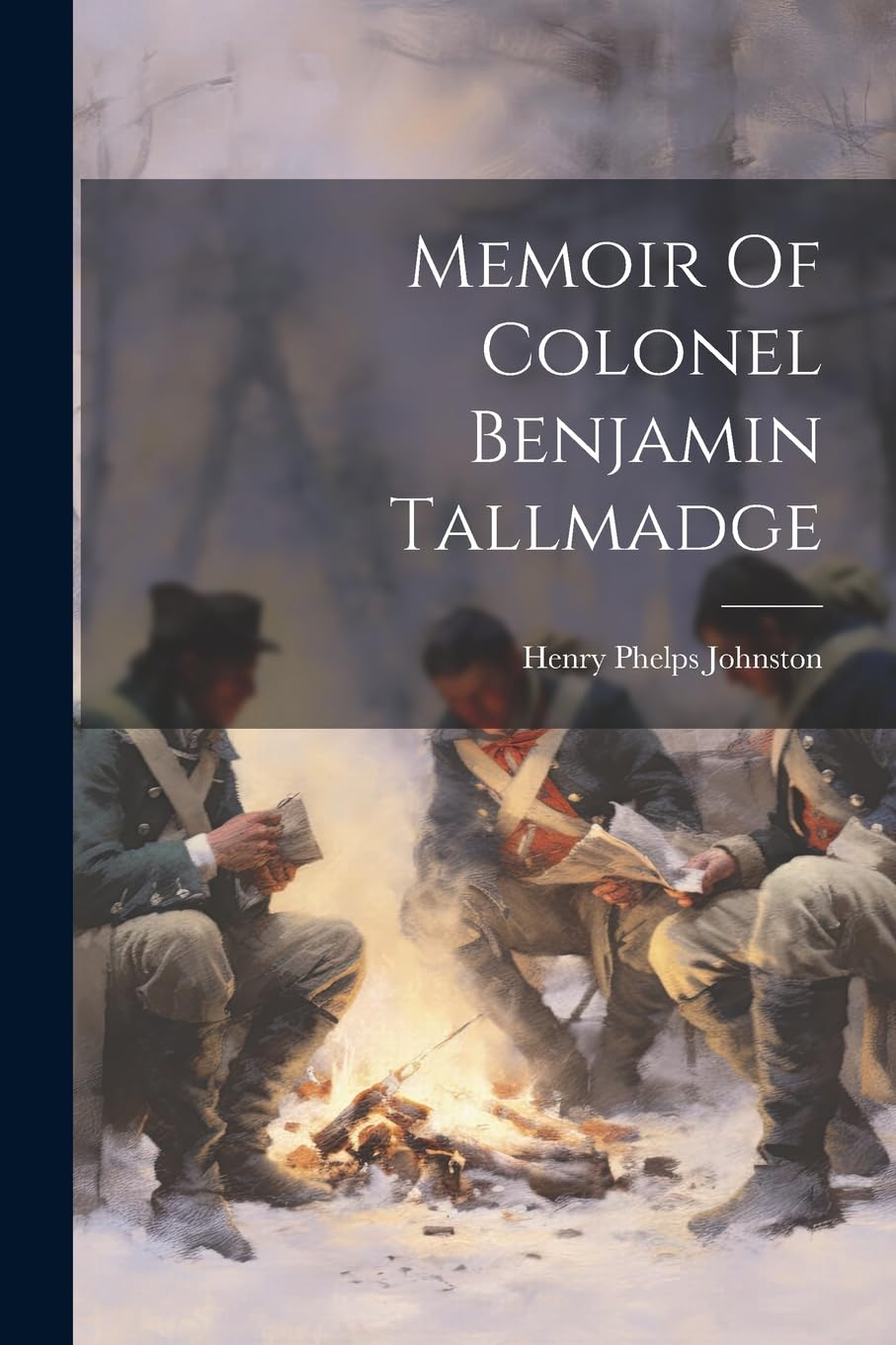 Memoir Of Colonel Benjamin Tallmadge Politics & History