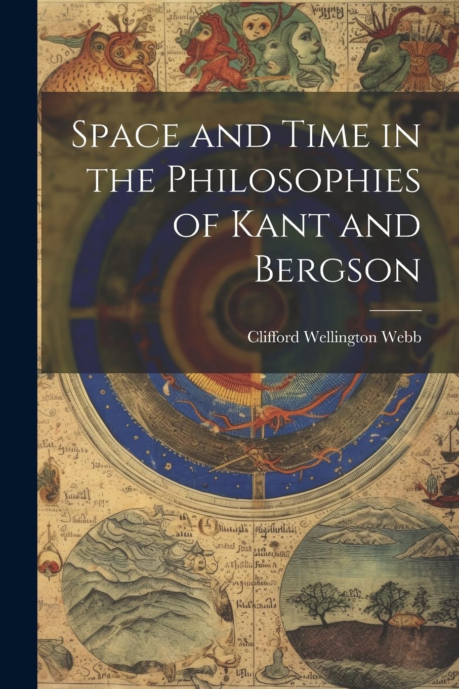 Space and Time in the Philosophies of Kant and Bergson Philosophy