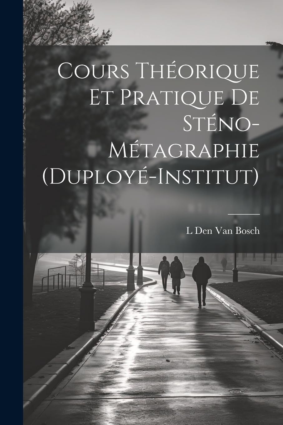 Cours Théorique Et Pratique De Sténo-Métagraphie (Duployé-Institut) Learning & Reference