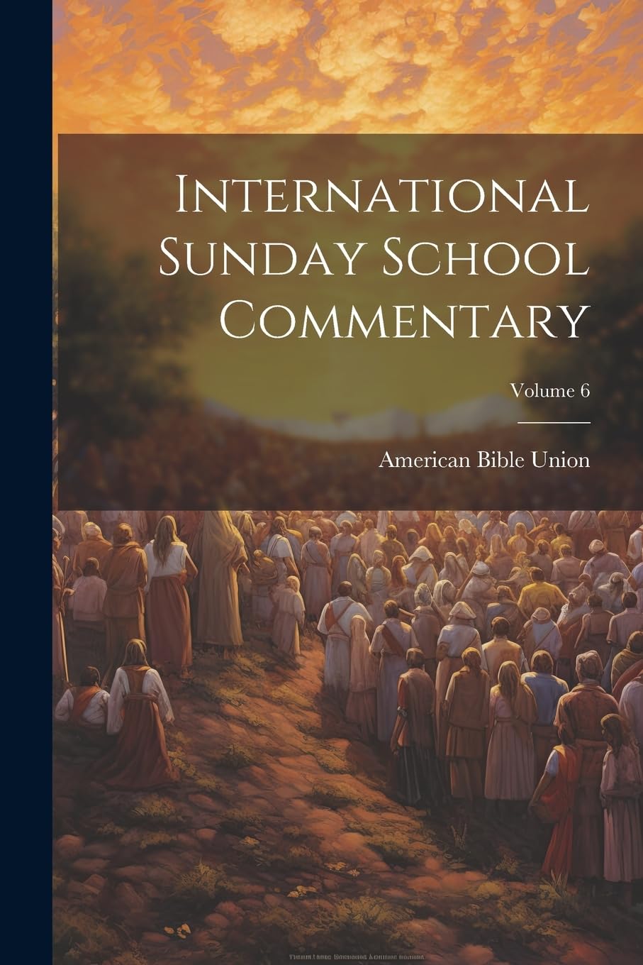 International Sunday School Commentary; Volume 6 Politics & History