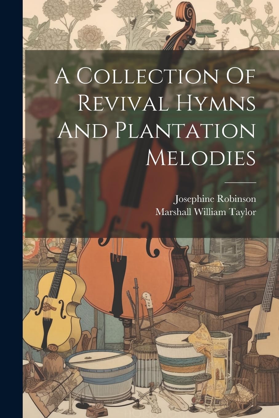 A Collection Of Revival Hymns And Plantation Melodies Arts & Music
