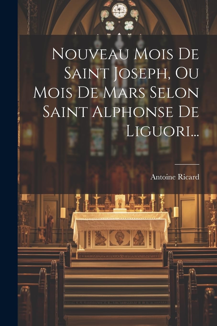 Nouveau Mois De Saint Joseph, Ou Mois De Mars Selon Saint Alphonse De Liguori... Politics & History