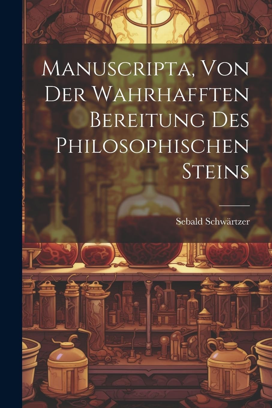 Manuscripta, Von Der Wahrhafften Bereitung Des Philosophischen Steins Politics & History
