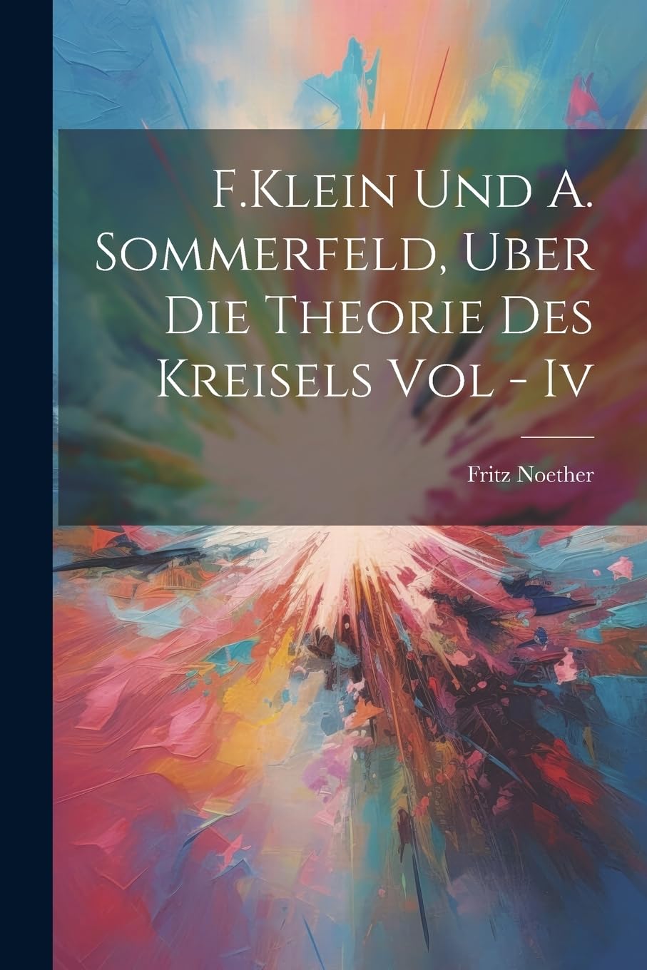 F.Klein Und A. Sommerfeld, Uber Die Theorie Des Kreisels Vol - Iv Natural Sciences