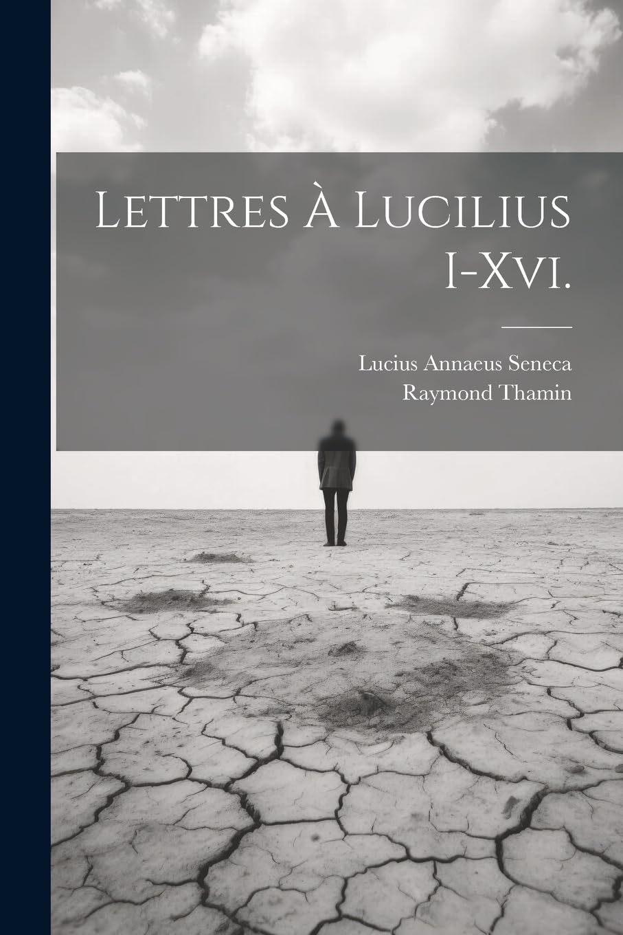 Lettres À Lucilius I-Xvi. Philosophy