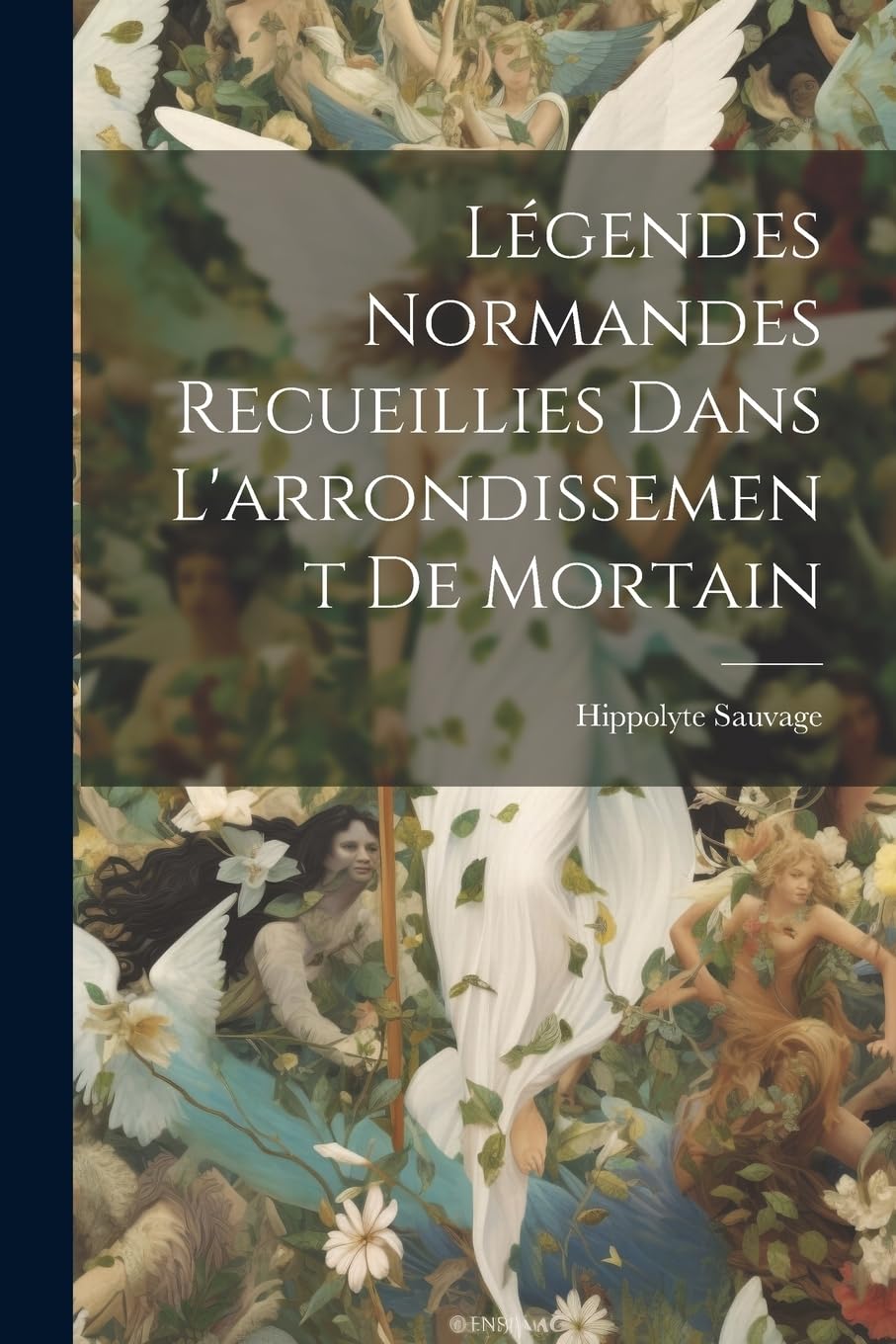 Légendes Normandes Recueillies Dans L'arrondissement De Mortain Fairy Tales & Legends