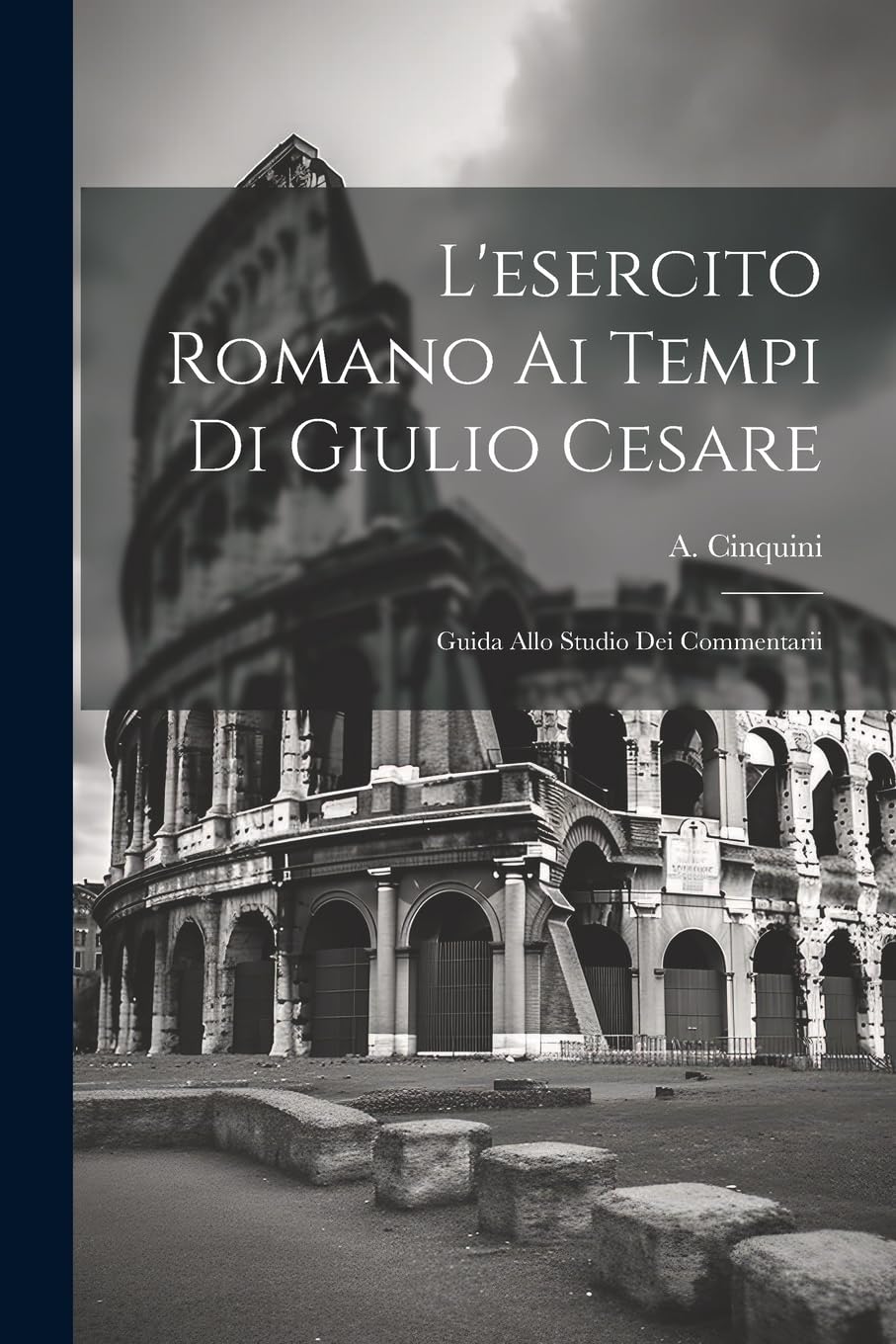 L'esercito Romano ai Tempi di Giulio Cesare: Guida Allo Studio dei Commentarii book
