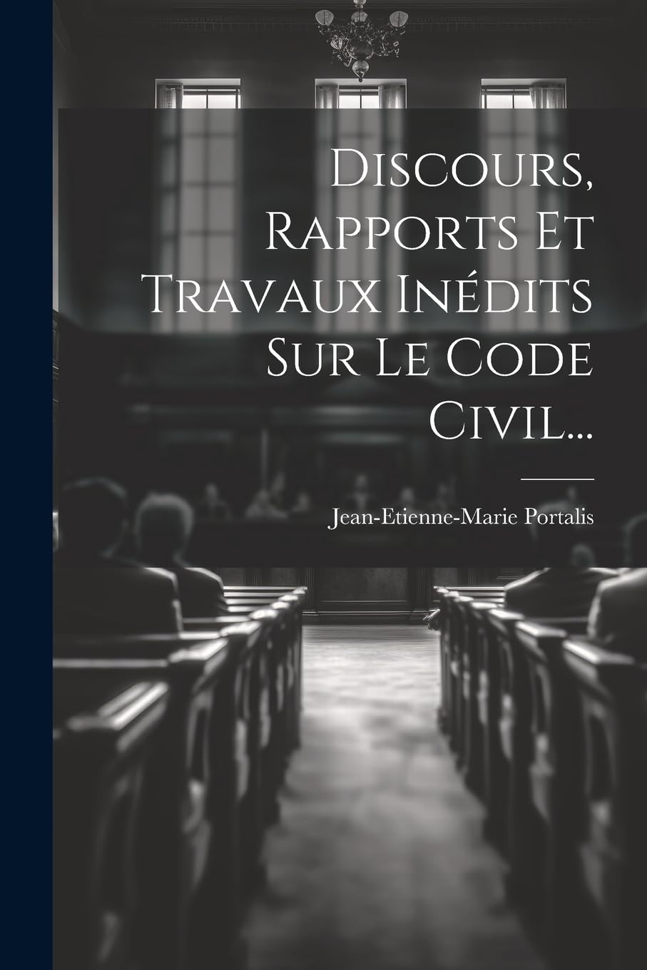 Discours, Rapports Et Travaux Inédits Sur Le Code Civil... book