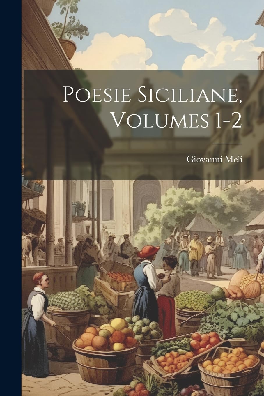 Poesie Siciliane, Volumes 1-2 Poetry