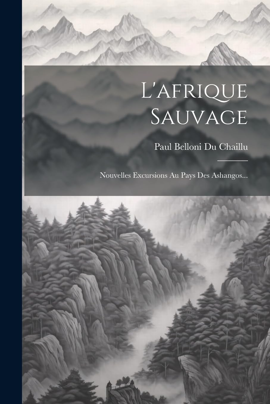 L'afrique Sauvage: Nouvelles Excursions Au Pays Des Ashangos... Mathematics