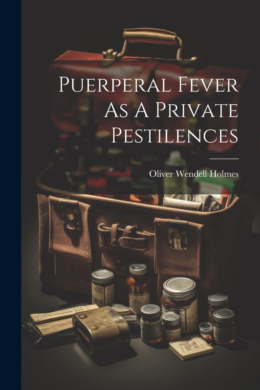Puerperal Fever As A Private Pestilences Medicine