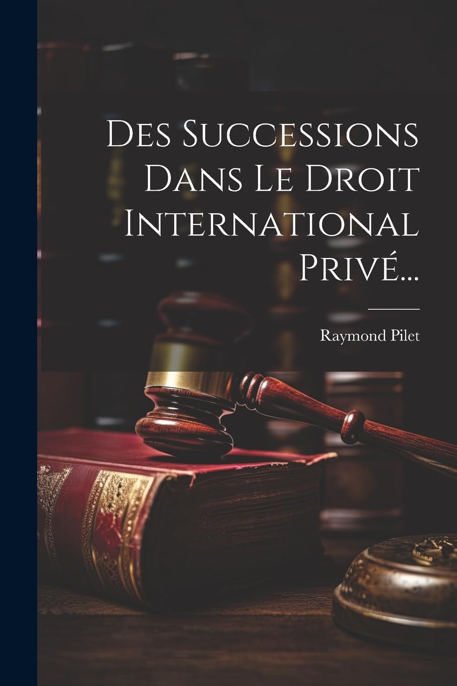 Des Successions Dans Le Droit International Privé... Law
