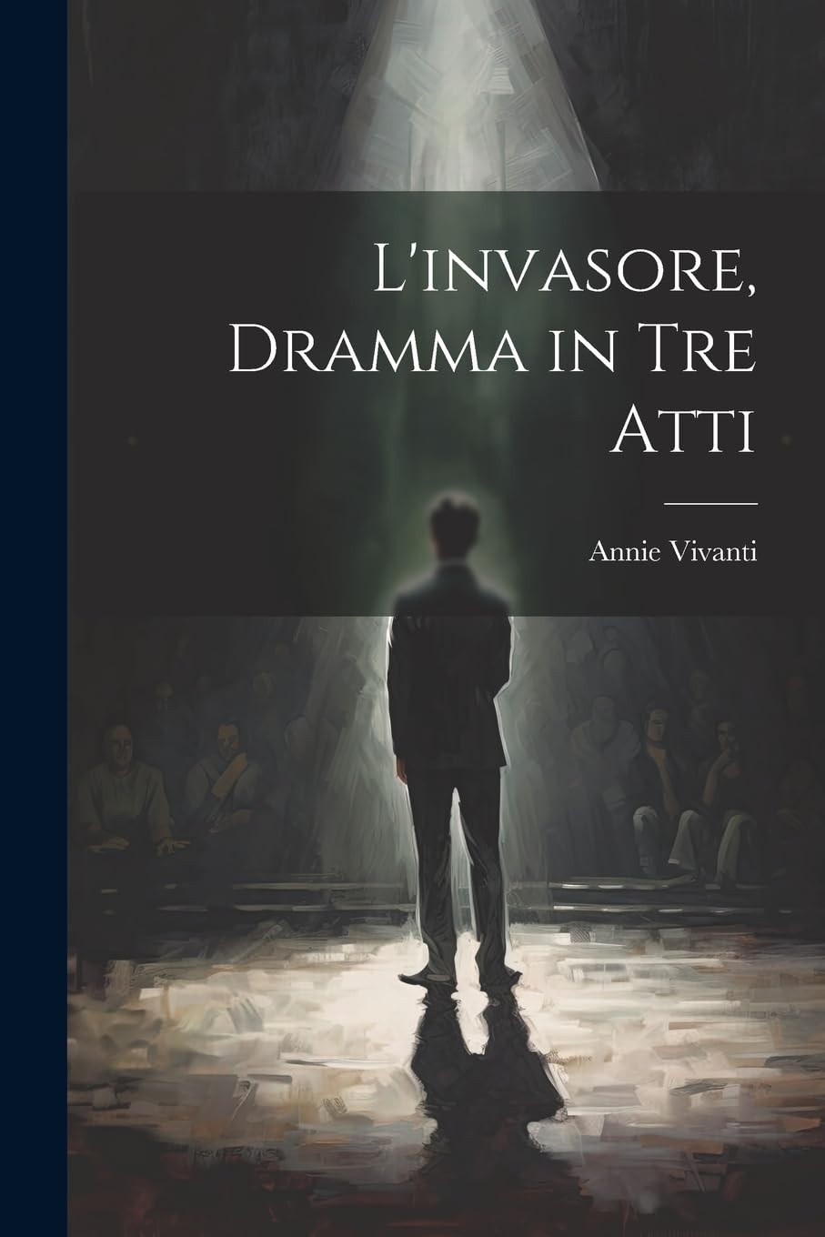 L'invasore, dramma in tre atti Drama