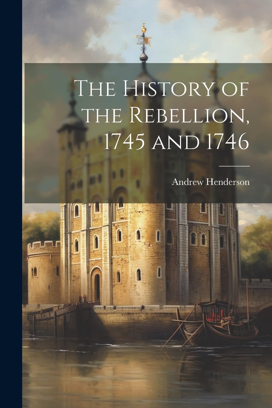 The History of the Rebellion, 1745 and 1746 book