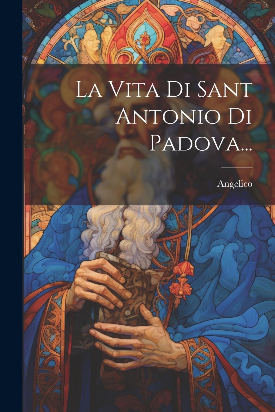 La Vita Di Sant Antonio Di Padova... Politics & History