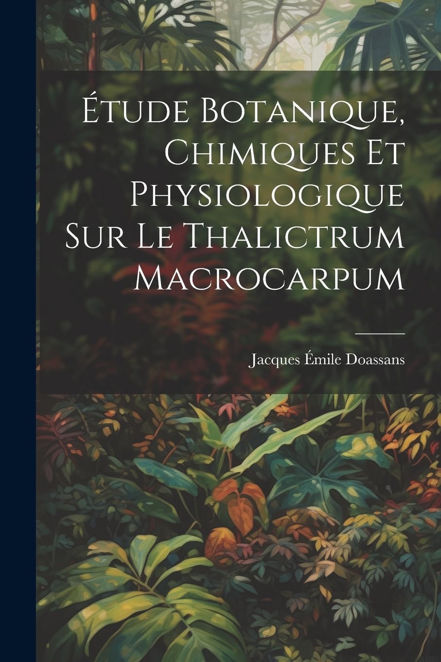 Étude Botanique, Chimiques Et Physiologique Sur Le Thalictrum Macrocarpum Natural Sciences