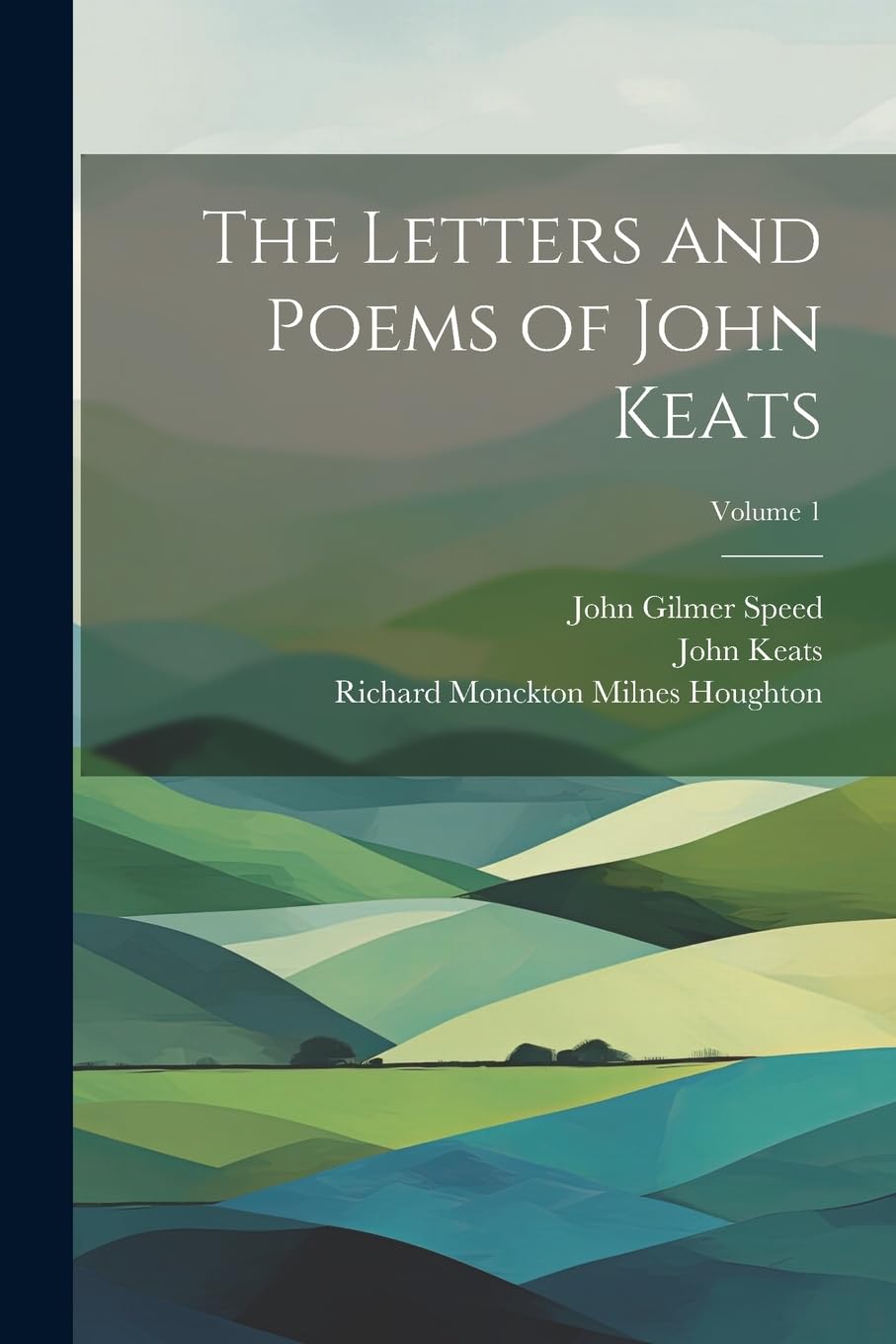 The Letters and Poems of John Keats; Volume 1 Contemporary literature