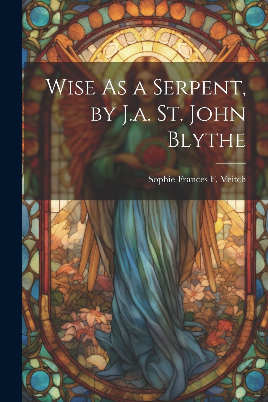 Wise As a Serpent, by J.a. St. John Blythe Religion & Esotericism