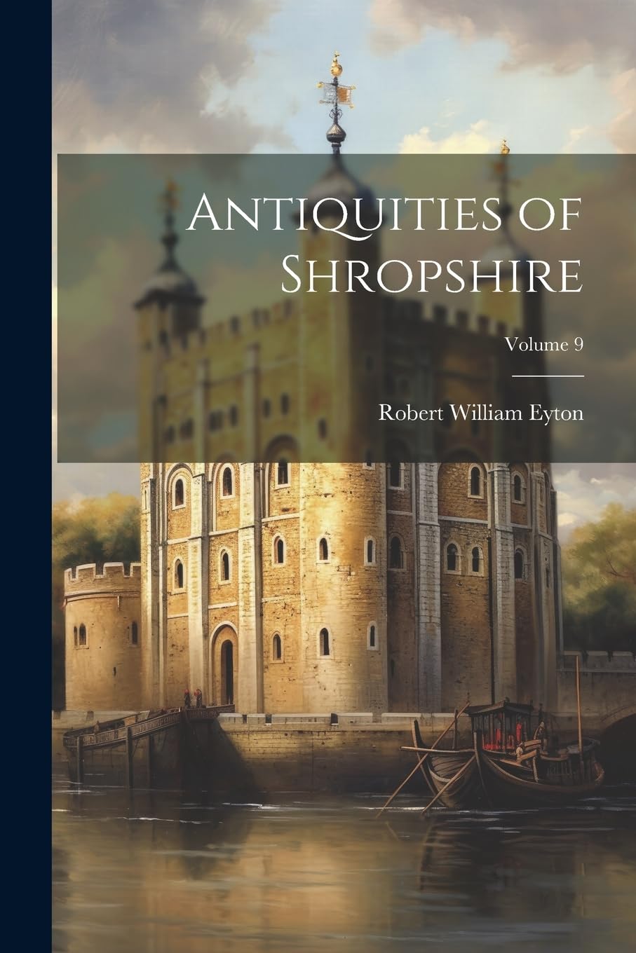 Antiquities of Shropshire; Volume 9 Politics & History