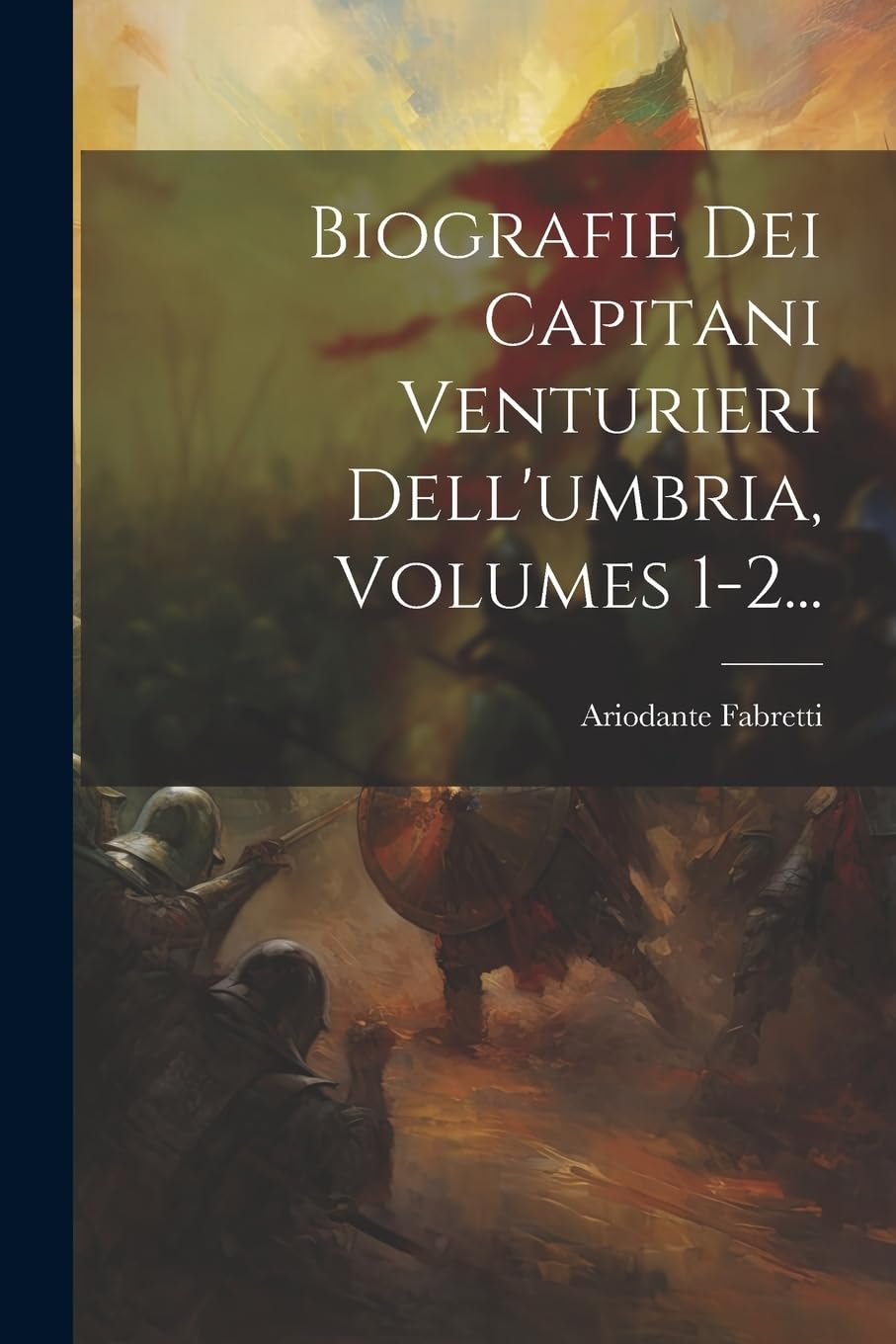 Biografie Dei Capitani Venturieri Dell'umbria, Volumes 1-2... Leisure, Home & Garden