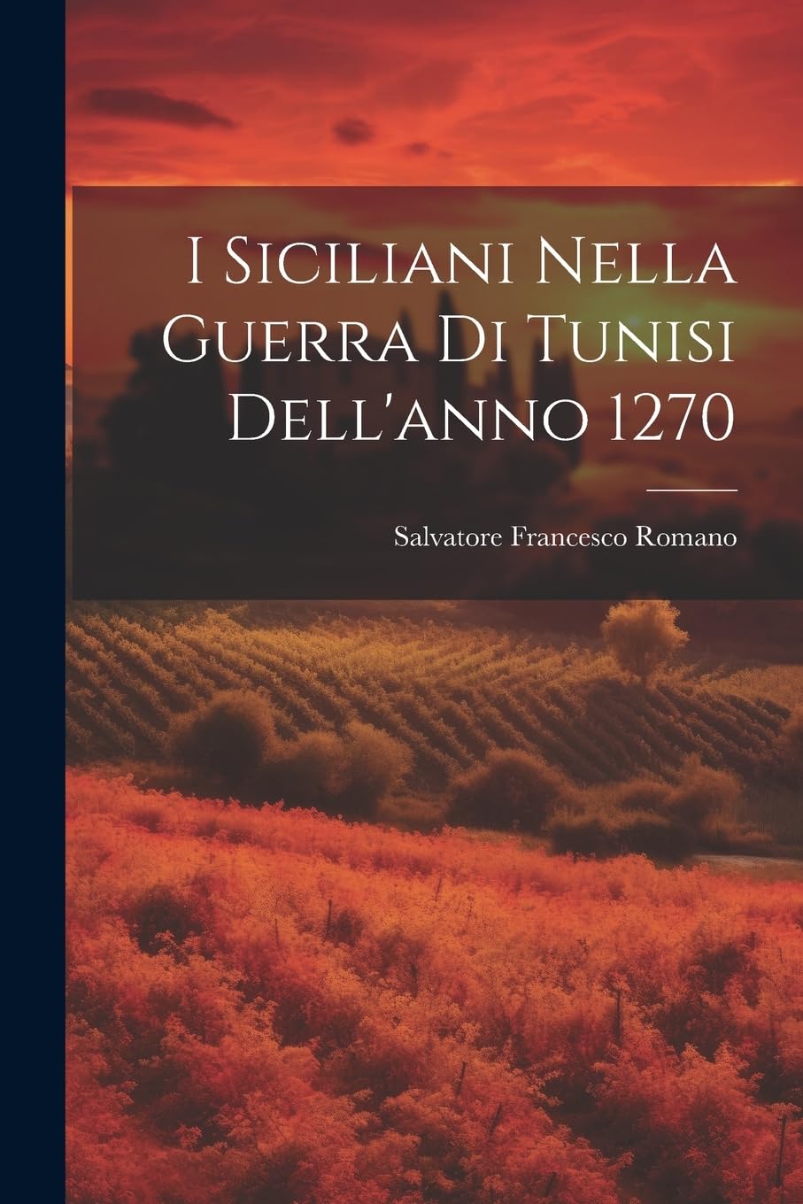 I Siciliani Nella Guerra Di Tunisi Dell'anno 1270 Politics & History