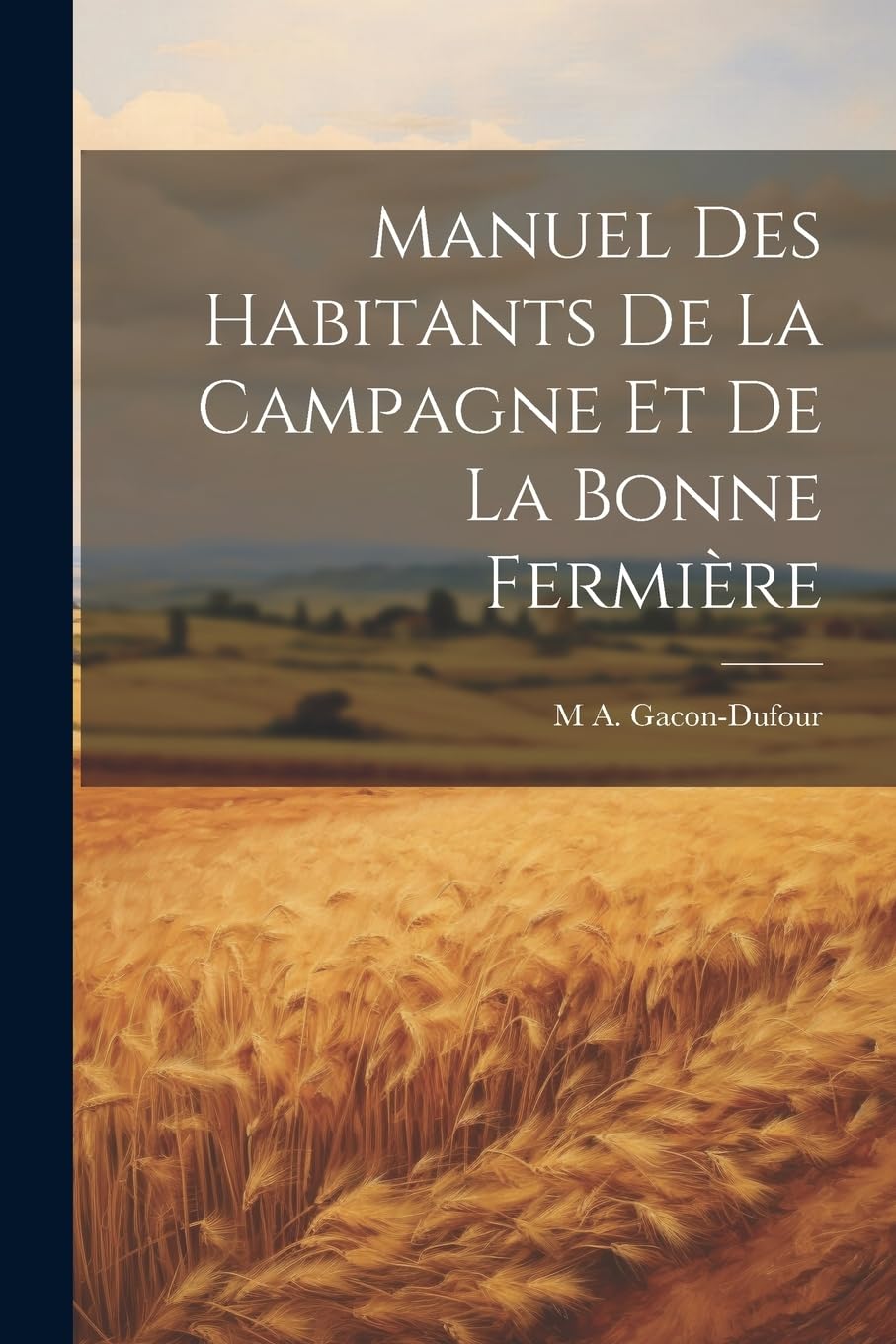Manuel Des Habitants De La Campagne Et De La Bonne Fermière Natural Sciences