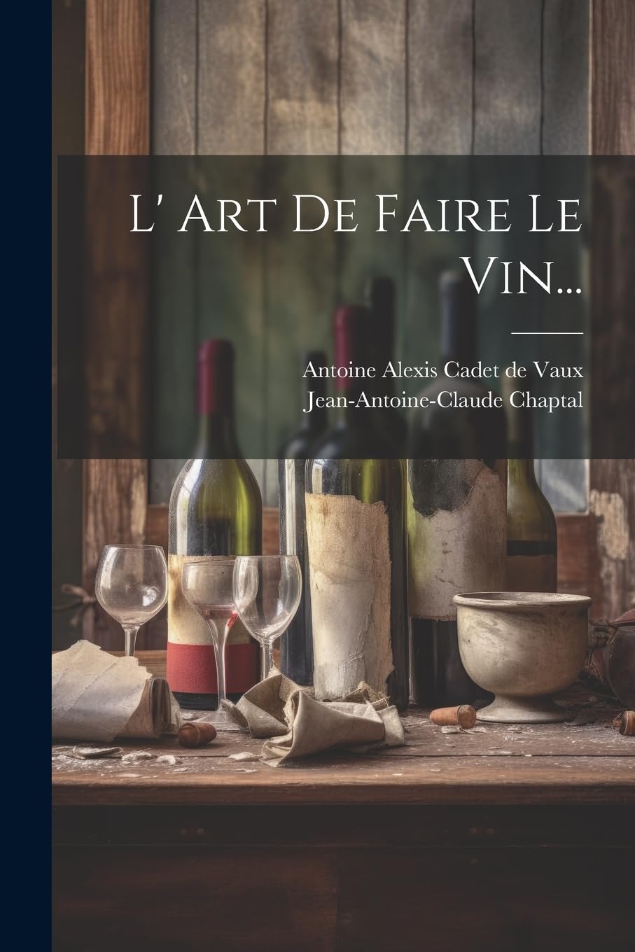 L' Art De Faire Le Vin... Politics & History