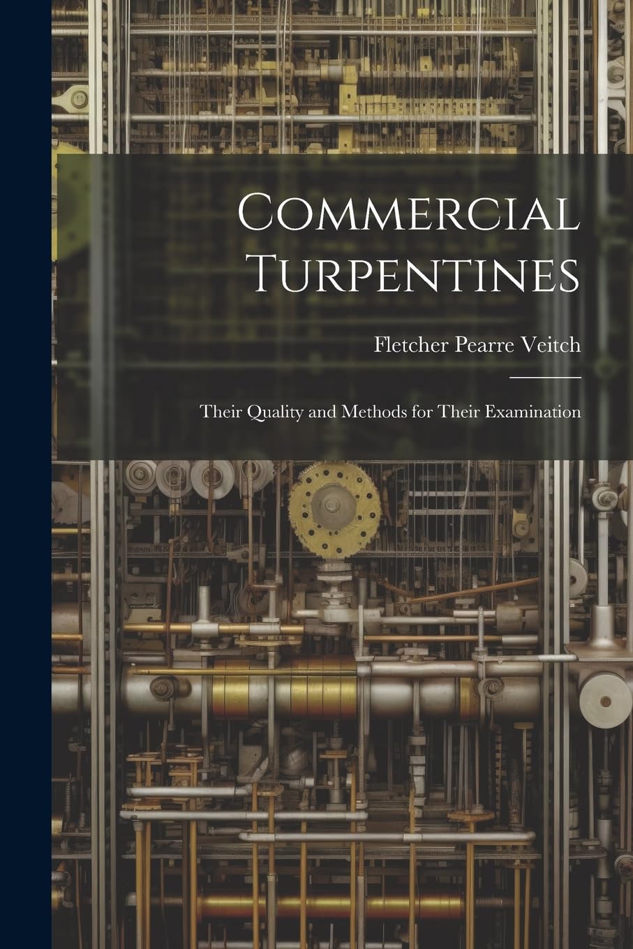 Commercial Turpentines: Their Quality and Methods for Their Examination book