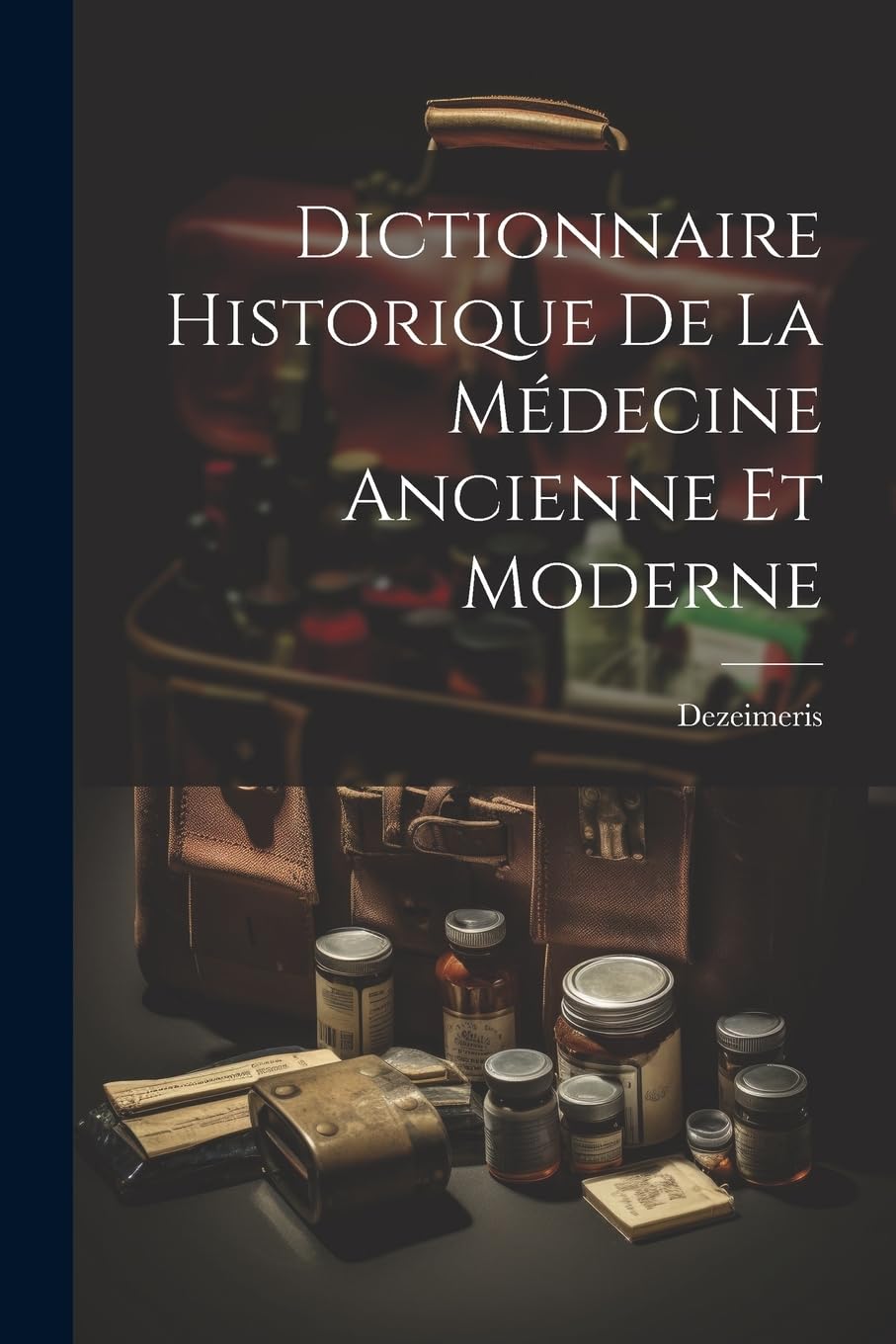 Dictionnaire Historique De La Médecine Ancienne Et Moderne book